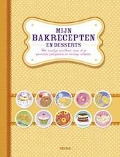 Mijn bakrecepten en desserts - (ISBN 9789044743470)