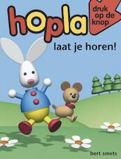 HOPLA LAAT JE HOREN! - Bert Smets (ISBN 9789031728992)