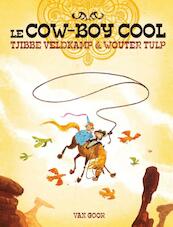 Le cow-boy cool - Tjibbe Veldkamp (ISBN 9789000328161)