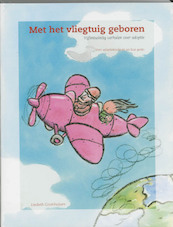 Met het vliegtuig geboren - L. Groenhuijsen (ISBN 9789066656512)