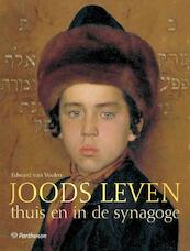 Joods Leven. Thuis en in de synagoge. - Edward van Voolen (ISBN 9789079578290)