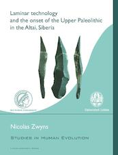 Laminar technology and the onset of the upper paleolithic in the Altai, Siberia - Nicolas Zwyns (ISBN 9789087281731)
