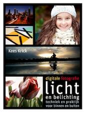 Digitale fotografie Licht en belichting - Kees Krick (ISBN 9789043021432)