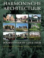 Harmonische Architectuur - Egbert Hoogenberk, Hans Ibelings, Ileen Montijn, Huub Thomas (ISBN 9789057307638)