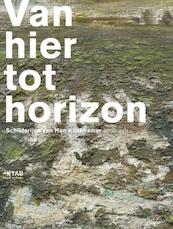 Van hier tot horizon - Han Steenbruggen, Charles de Mooij, Pieter de Laat, Ad Lansink, Han Klinkhamer (ISBN 9789491182082)
