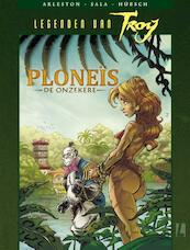 Legenden van Troy Ploneis de onzekere - Christophe Arleston, Scotch Arleston, Jean-Luc Sala (ISBN 9789024565344)