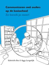 Communiceren met ouders op school - Gabrielle Bos, Aggy Langedijk (ISBN 9789088505553)