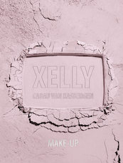 Xelly -Make-up - Xelly Cabau van Kasbergen (ISBN 9789021559674)