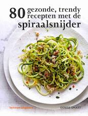 80 gezonde, trendy recepten met de spiraalsnijder - Denise Smart (ISBN 9789048312566)