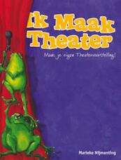 Ik maak theater - Marieke Nijmanting (ISBN 9789085605614)