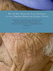 Better self managed team cohesion within nursing homes for elderly people - Jaap Zwart (ISBN 9789402169614)