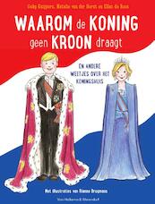 Waarom de koning geen kroon draagt - Gaby Kuijpers, Natalie van der Horst, Ellen de Roos (ISBN 9789000358144)