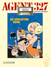 Agent 327 | Dossier 12 - De vergeten bom - Martin Lodewijk (ISBN 9789088865817)