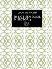 Er ligt een dooie in sector 4 - Lucas De Waard (ISBN 9789083099545)