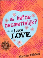 Is liefde besmettelijk?door IzzyLove - Manon Sikkel (ISBN 9789048813452)