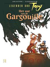 Legenden van Troy - Het uur van de Gargouille - sc - Christophe Arleston, Didier Cassegrain (ISBN 9789024565375)