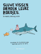 Sluwe vissen dragen leuke hoedjes (en andere levenswijsheden) - Christina de Witte (ISBN 9789463831307)