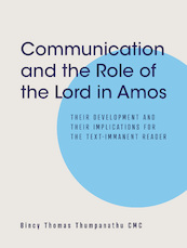Communication and the Role of the Lord in Amos - Bincy Thomas Thumpanathu (ISBN 9789463012782)