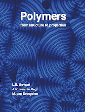 Polymers, from structure to properties - Leon Govaert, Martin van Drongelen, A.K. van der Vegt (ISBN 9789065624444)