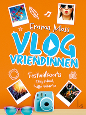 Vlogvriendinnen 5 - Festivalkoorts - Dag school, hallo vakantie - Emma Moss (ISBN 9789024592319)