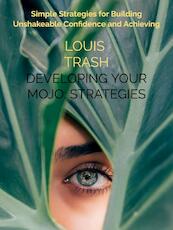 Developing Your Mojo: Strategies for Building Your Confidence - Louis Trash (ISBN 9789463861311)