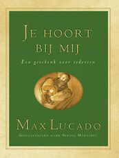 Je hoort bij mij Cadeaueditie - Max Lucado (ISBN 9789033814495)