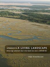 Appendices to : A Living Landscape - Stijn Arnoldussen (ISBN 9789088900129)