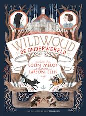 Wildwoud, de onderwereld - Colin Meloy (ISBN 9789023479598)