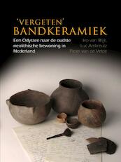 `Vergeten¿ Bandkeramiek - Ivo van Wijk, Luc Amkreutz, Piet van de Velde (ISBN 9789088902246)