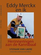 Eddy Merckx en ik – herinneringen aan de Kannibaal - Stefaan van Laere (ISBN 9789462952560)