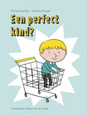 Een perfect kind? - Michaël Escoffier, Matthieu Maudet (ISBN 9789026144738)