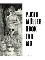 Pjotr Müller. Book for Mo - Pjotr Müller, T. van Vugt (ISBN 9789462262294)
