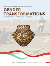 Gender Transformations in Prehistoric and Archaic Societies - (ISBN 9789088908217)