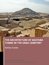 The Architecture of Mastaba Tombs in the Unas Cemetery - Ashley Cooke (ISBN 9789088908941)