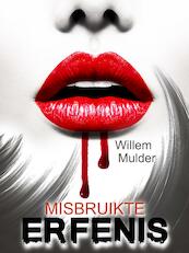 Misbruikte Erfenis - Willem Mulder (ISBN 9789083067803)