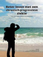 Beter leven met een chronisch-progressieve ziekte - Peter C.P.W. Van den Berg, Angélique A.C. Van der Lit/ van Veldhuizen (ISBN 9789492952387)