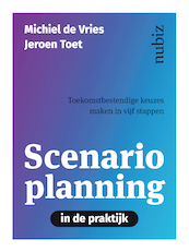 Scenarioplanning in de praktijk - Michiel de Vries, Jeroen Toet (ISBN 9789492790408)