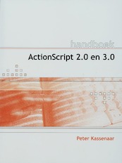 Handboek ActionScript 2.0 en 3.0 - P. Kassenaar (ISBN 9789059402430)