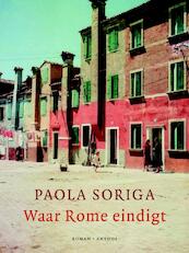 Waar Rome eindigt - Paola Soriga (ISBN 9789041422767)