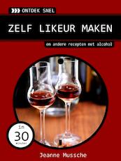 Zelf likeur maken - Jeanne Mussche (ISBN 9789059406681)