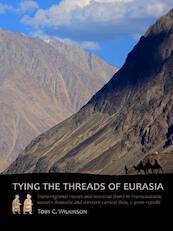Tying the threads of Eurasia - Toby Wilkinson (ISBN 9789088902444)