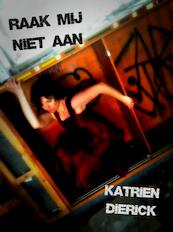 Raak mij niet aan - Katrien Dierick (ISBN 9789462660588)