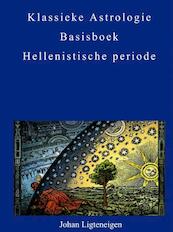 Klassieke astrologie basisboek hellenistische periode - Johan Ligteneigen (ISBN 9789402141214)