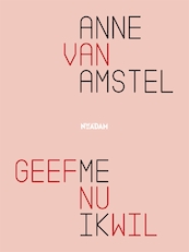 Geef me nu ik wil - Anne van Amstel (ISBN 9789046820636)