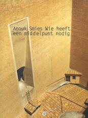 Wie heeft een middelpunt nodig - Anouk Smies (ISBN 9789063381608)
