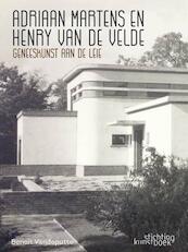 Adriaan Martens en Henry van de Velde. Geneeskunst aan de Leie - Benoît Vandeputte (ISBN 9789058565976)