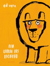 Een leeuw als Leonard - Ed Vere (ISBN 9789045122854)