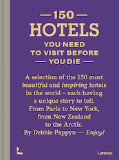 150 Hotels You Need to Visit before You Die - Debbie Pappyn (ISBN 9789401459624)