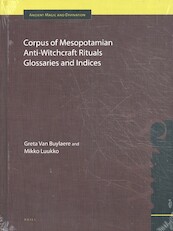 Corpus of Mesopotamian Anti-Witchcraft Rituals Glossaries and Indices - Greta Van Buylaere, Mikko Luukko (ISBN 9789004416246)