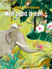 Mijn papa is een... - Marieke van Ditshuizen (ISBN 9789051166033)
